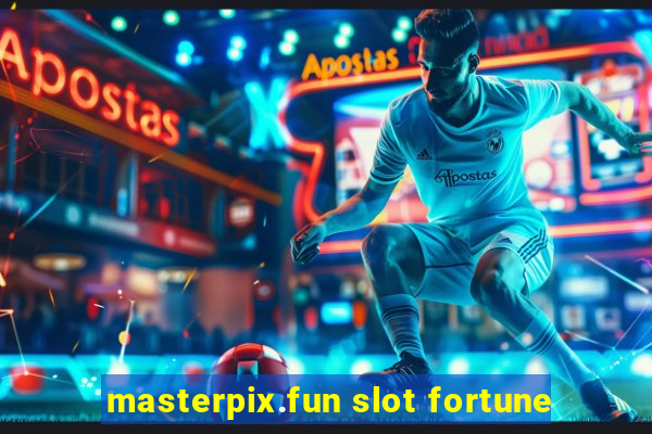 masterpix.fun slot fortune